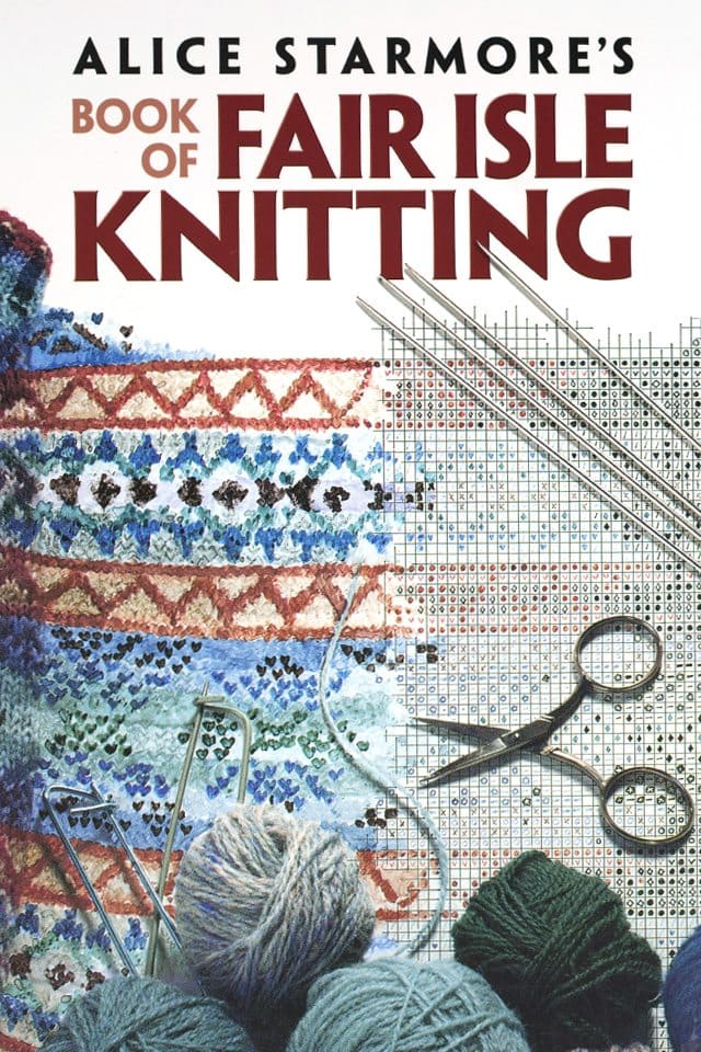 Alice Starmore's Book Of Fair Isle Knitting – Virtual Yarns